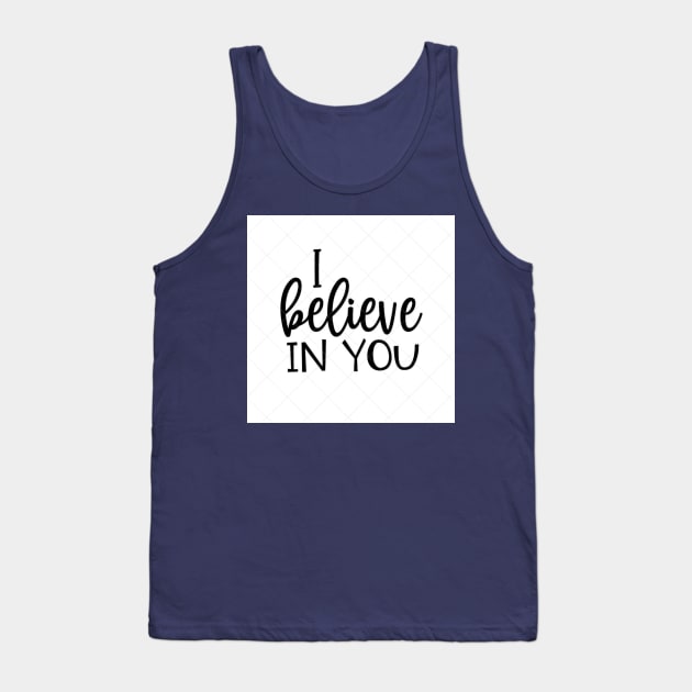 I BELIEVE IN YOU Tank Top by ridaouragh